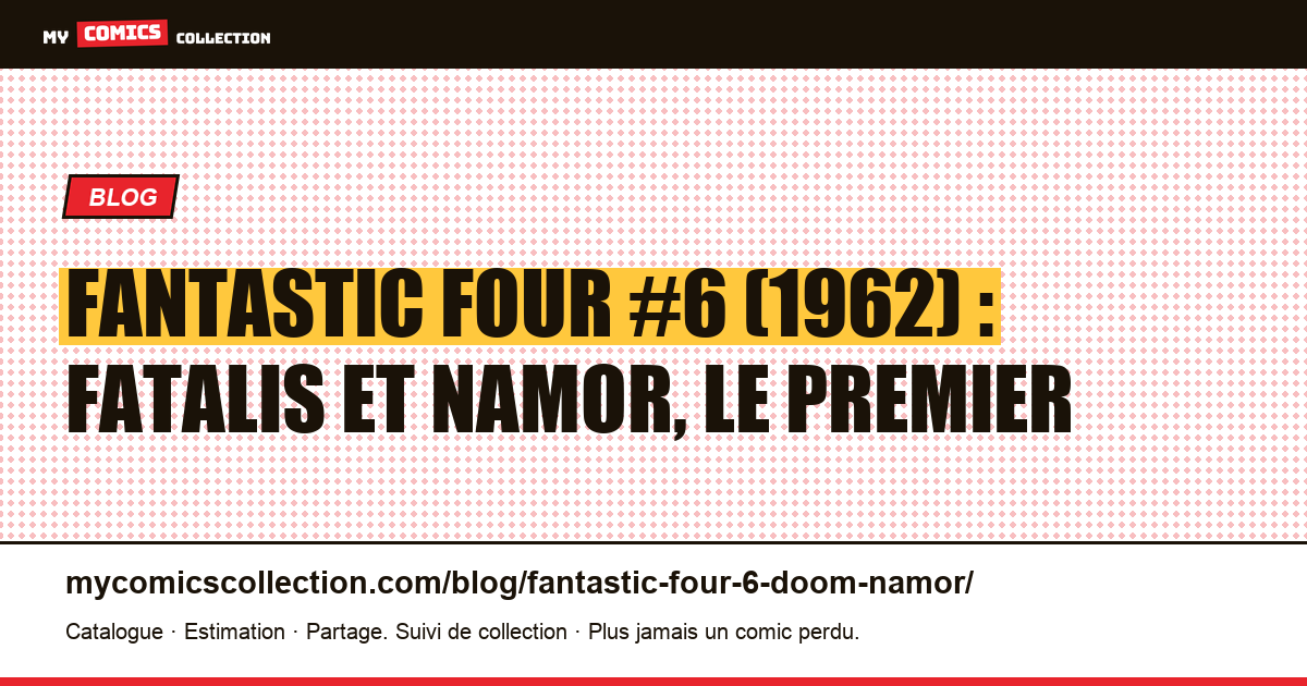 Fantastic Four #6 (1962) : Fatalis et Namor, le premier team-up de vilains — illustration article