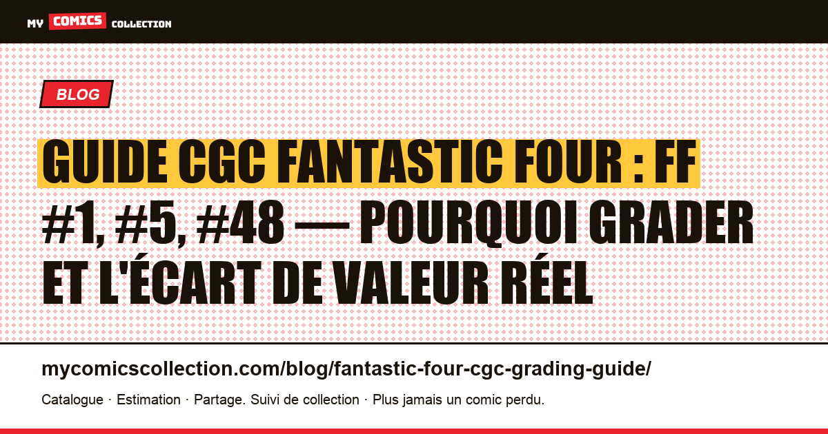 Guide CGC pour les Fantastic Four : quelles clés faire grader et pourquoi — illustration article