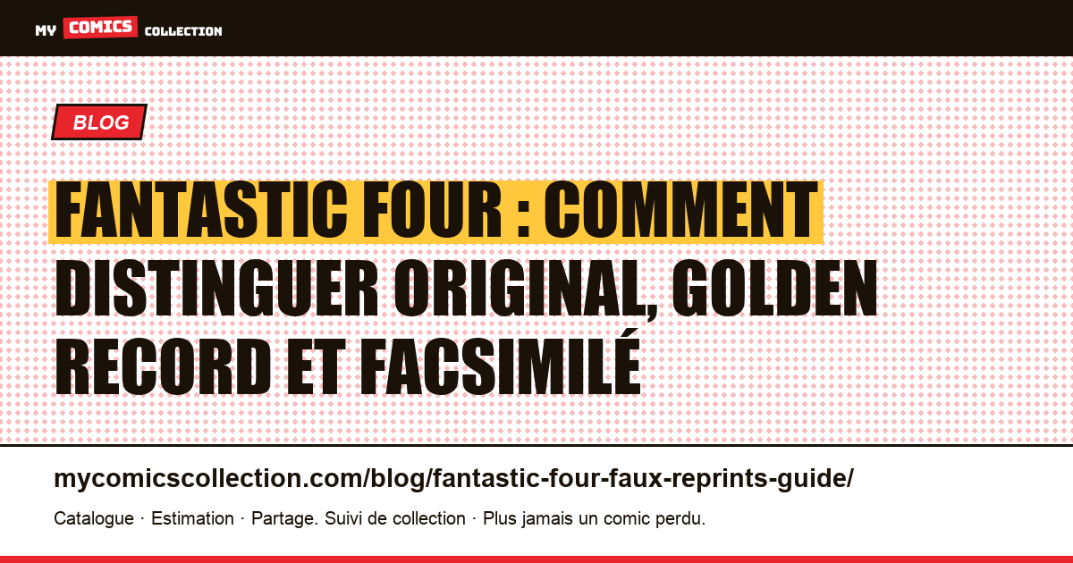 Fantastic Four : reprints, facsimilés et éditions originales — guide d'identification — illustration article