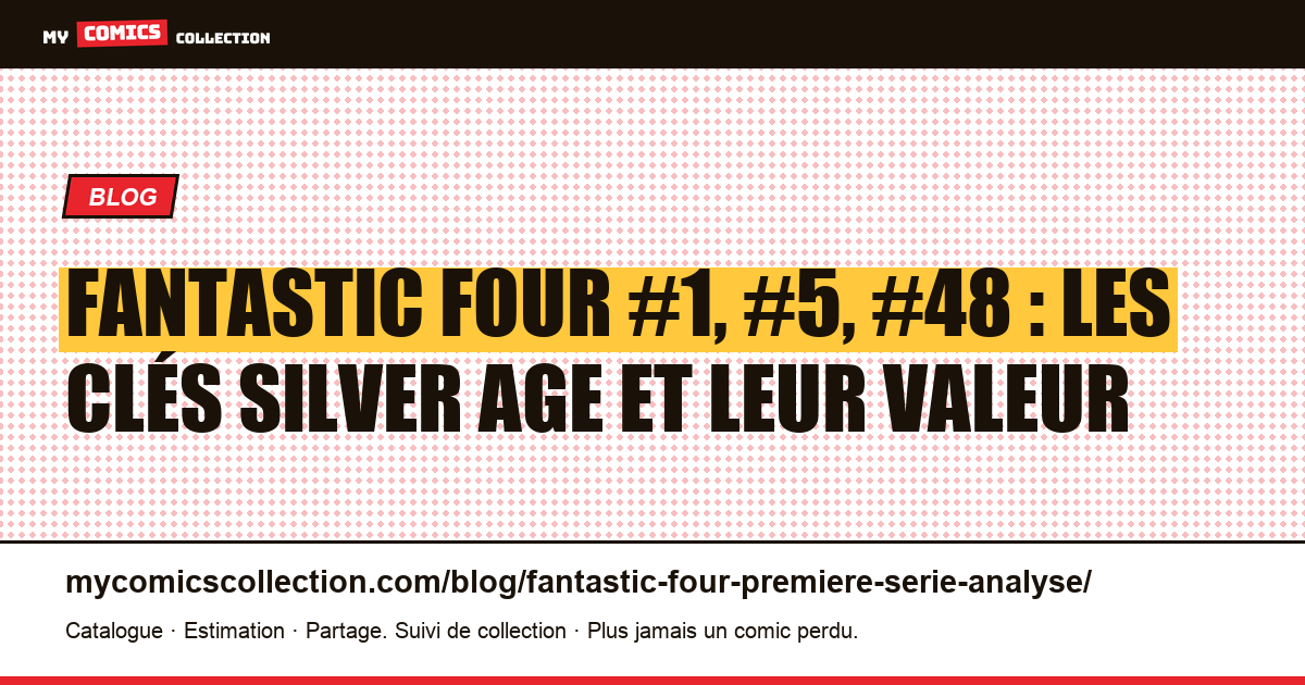 Fantastic Four : l'analyse de la première série (1961) et ses numéros clés — illustration article