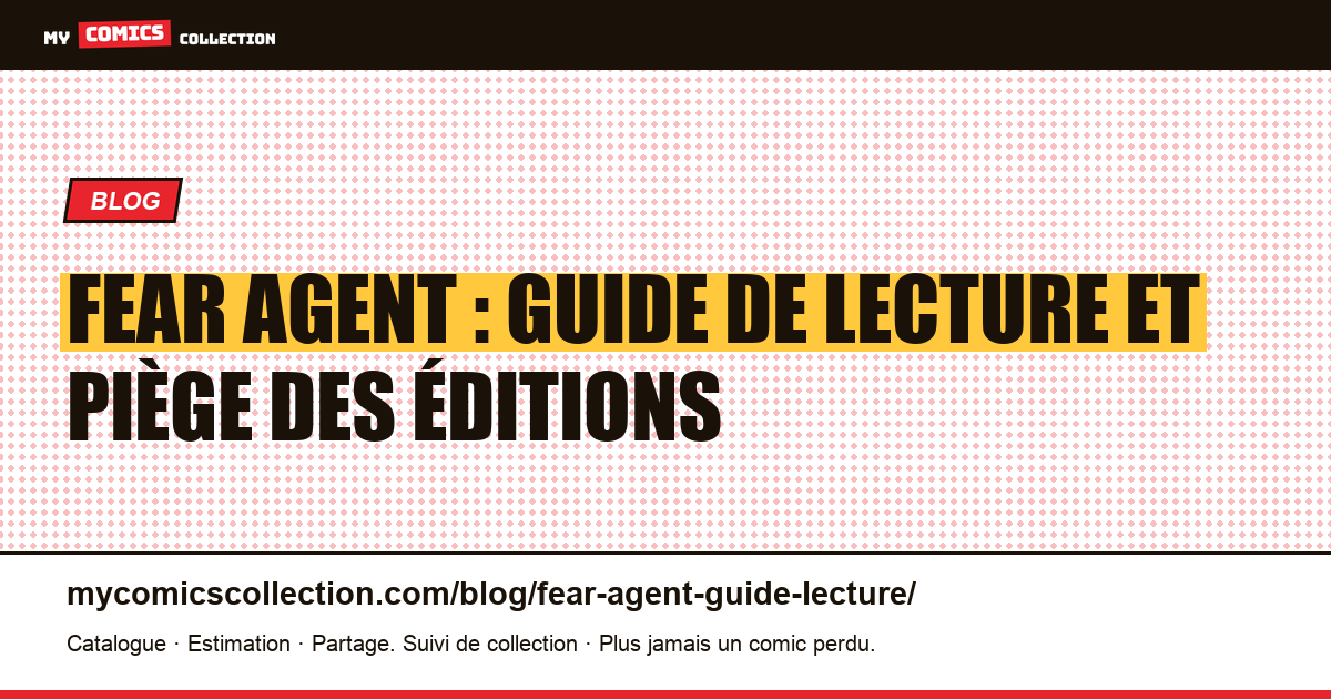 Fear Agent : guide de lecture et piège des éditions — illustration article