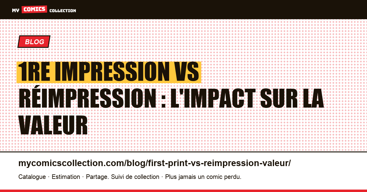 1re impression vs réimpression : l'impact sur la valeur — illustration article