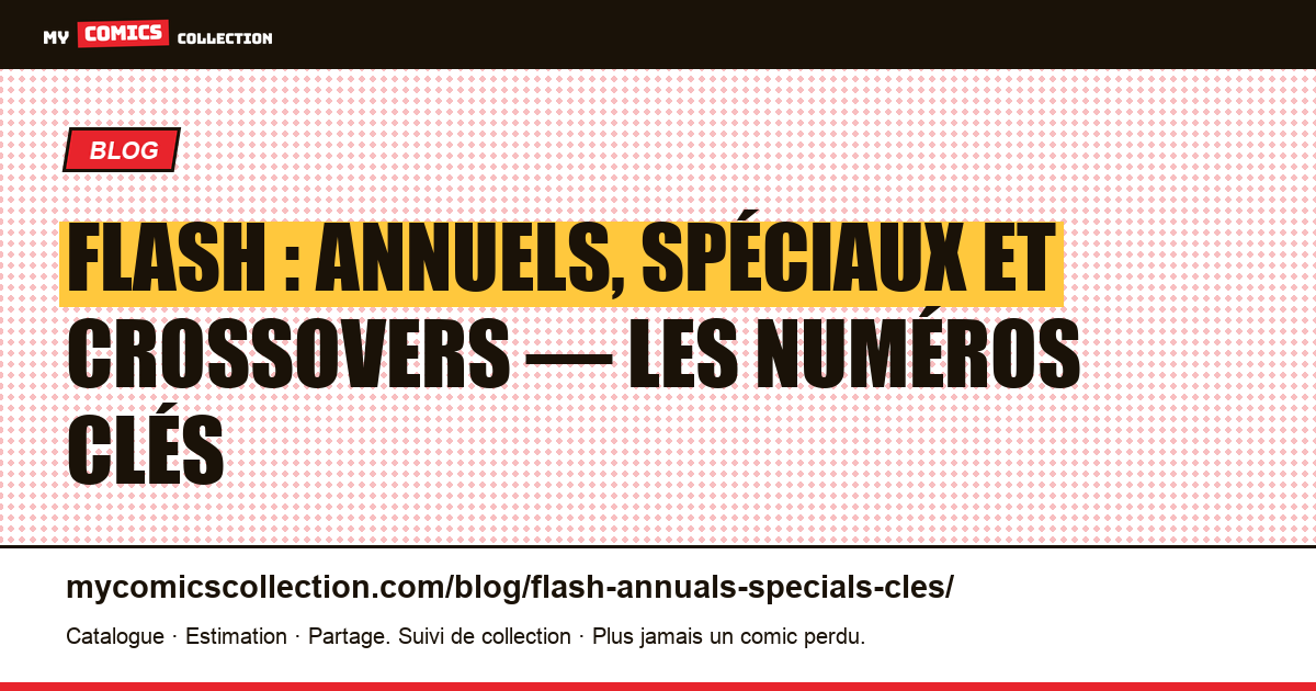 Flash : annuels, spéciaux et one-shots — les numéros clés à connaître — illustration article