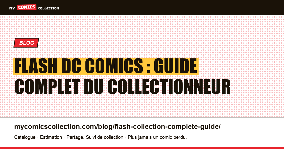 Flash DC Comics : guide complet du collectionneur (Golden Age, Silver Age et ères modernes) — illustration article