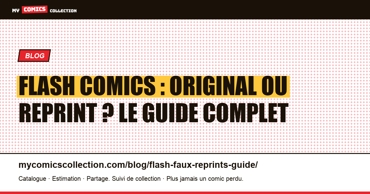 Flash Comics : comment distinguer un original d'un reprint ou d'une édition fac-similé — illustration article