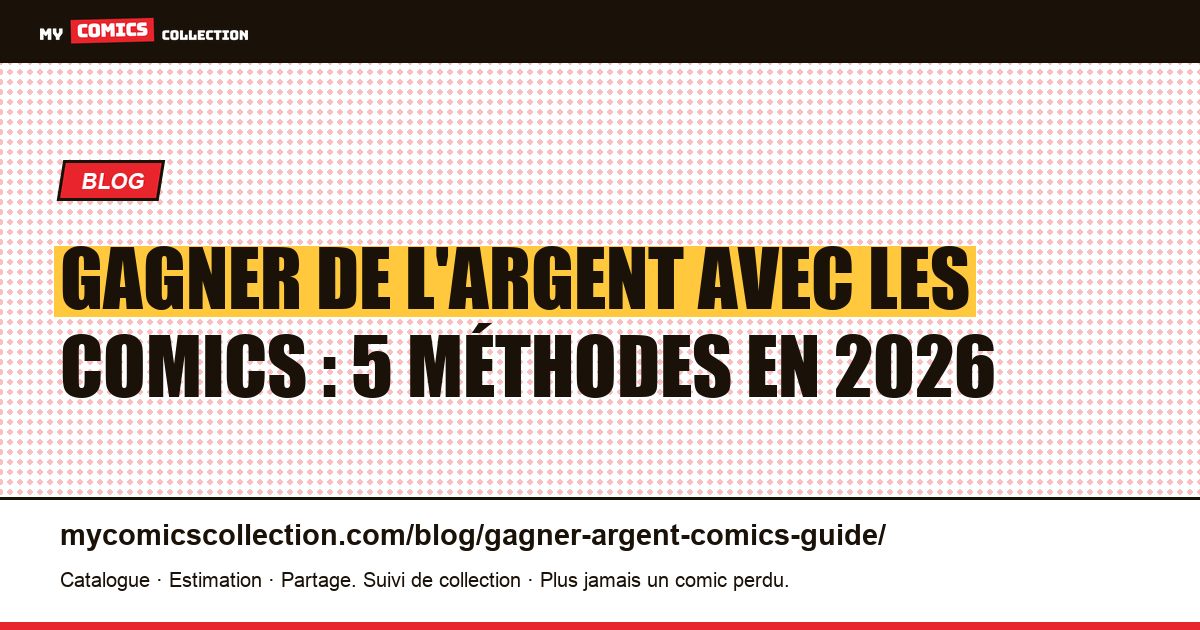 Gagner de l'argent avec les comics : 5 méthodes en 2026 — illustration article