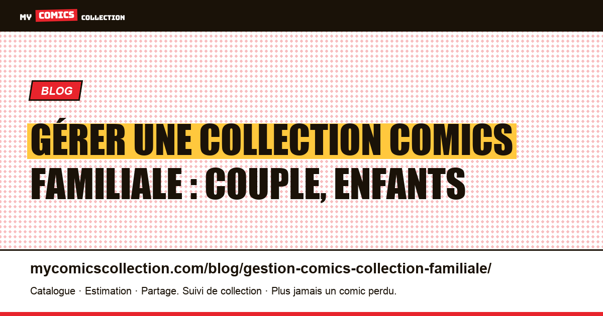 Gérer une collection comics familiale : couple, enfants — illustration article