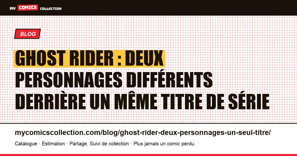 Ghost Rider : deux personnages différents derrière un même titre de série — illustration article