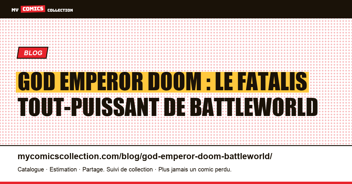 God Emperor Doom : le Fatalis tout-puissant de Battleworld — illustration article