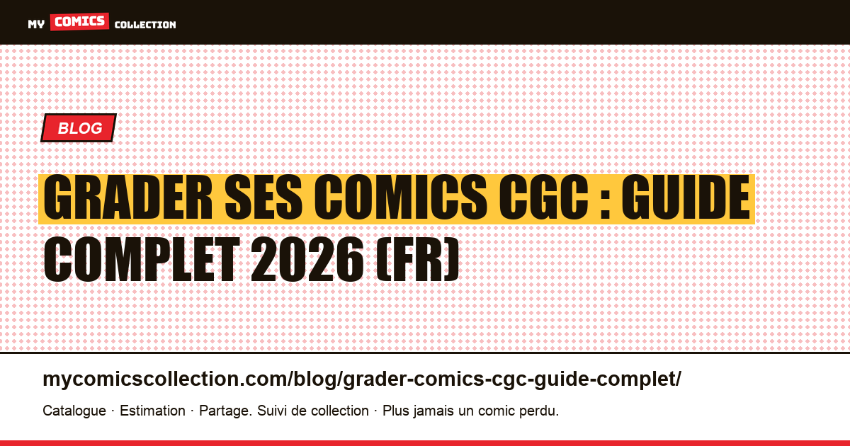Grader ses comics CGC : guide complet 2026 (FR) — illustration article