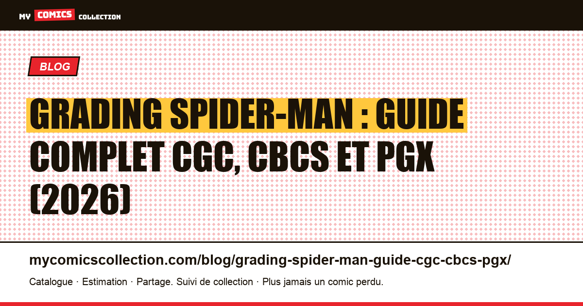 Grading Spider-Man : le guide complet CGC, CBCS et PGX en 2026 — illustration article