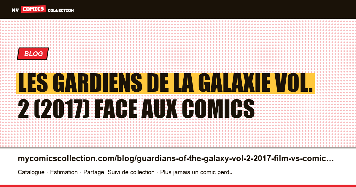 Les Gardiens de la Galaxie Vol. 2 (2017) : le film face aux comics — illustration article