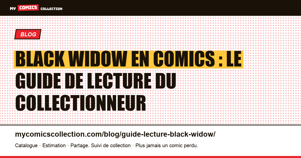Black Widow en comics : le guide de lecture pour débuter sa collection — illustration article