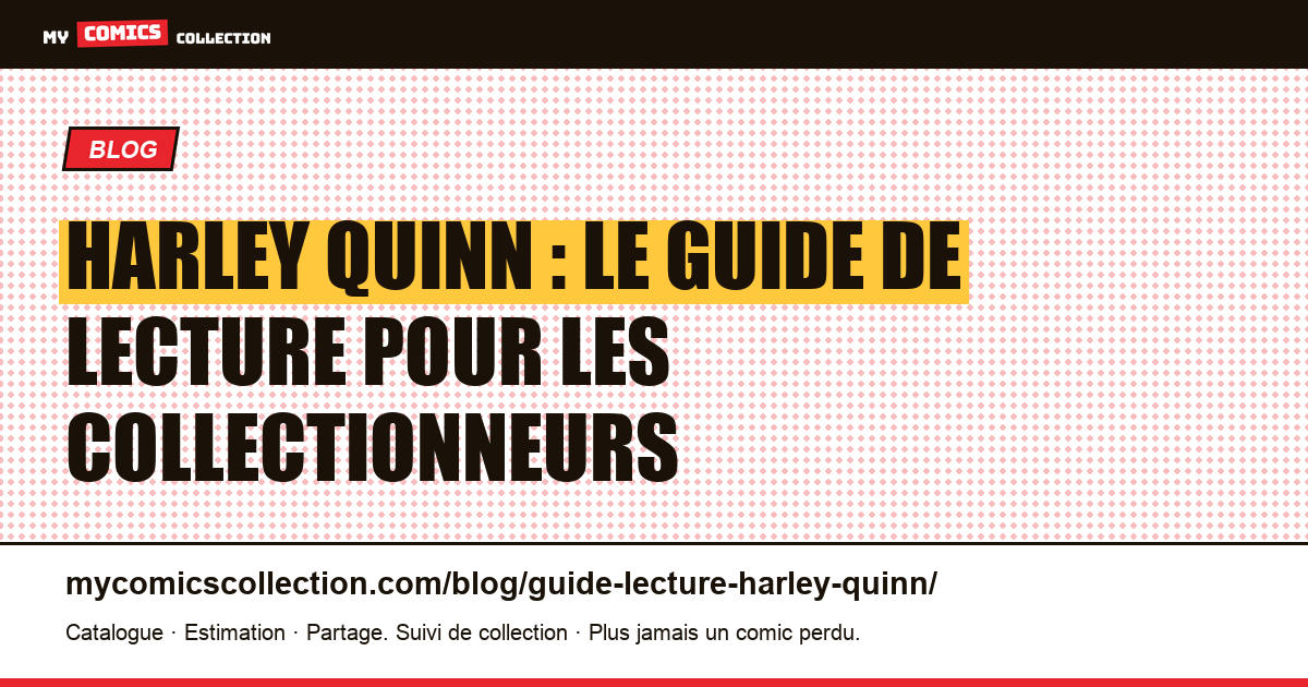 Guide de lecture Harley Quinn : par où commencer et quoi collectionner — illustration article