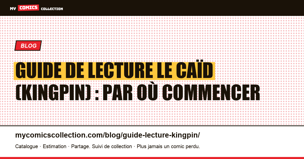 Guide de lecture Le Caïd (Kingpin) : par où commencer — illustration article