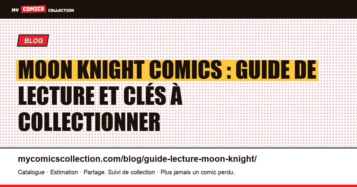 Moon Knight : guide de lecture complet — par où commencer ? — illustration article