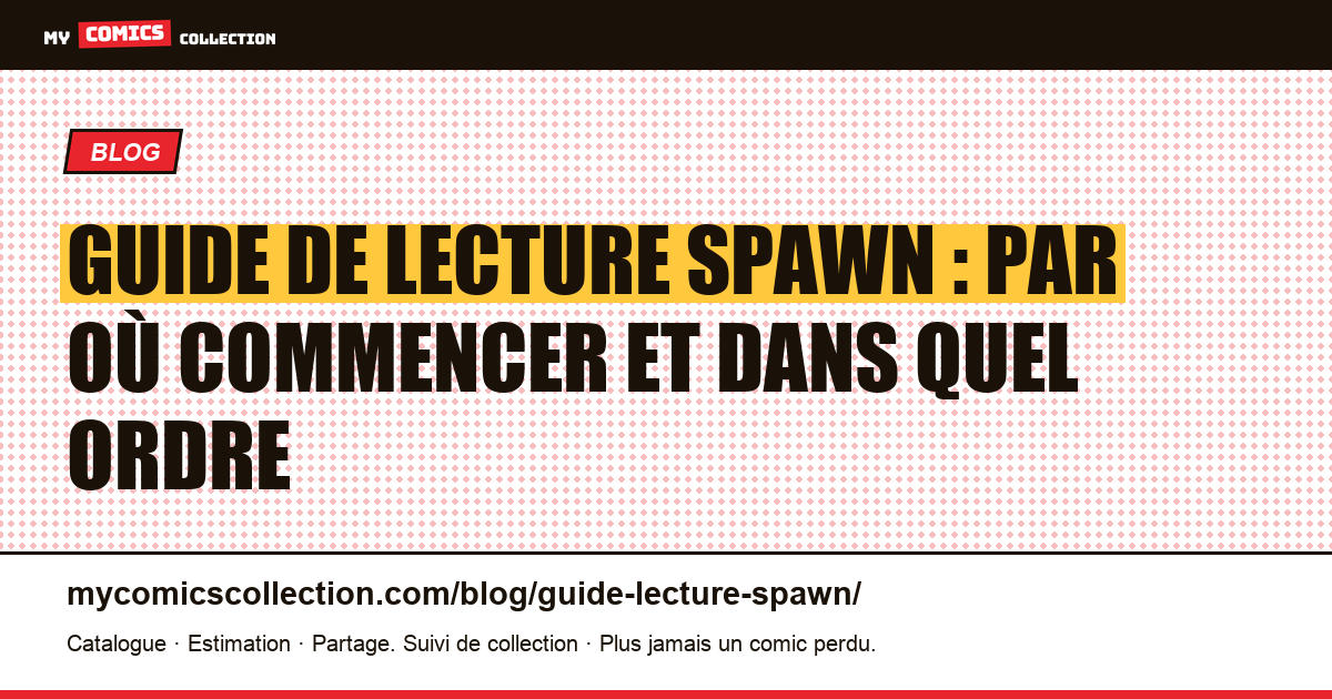 Guide de lecture Spawn : par où commencer et dans quel ordre — illustration article