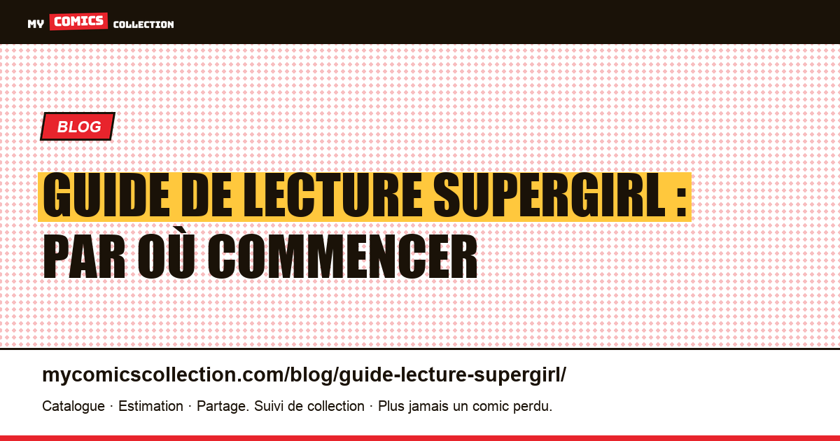 Guide de lecture Supergirl : par où commencer — illustration article