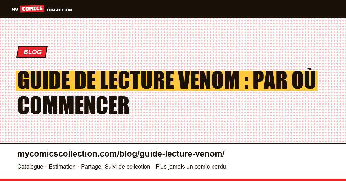 Guide de lecture Venom : par où commencer et dans quel ordre — illustration article