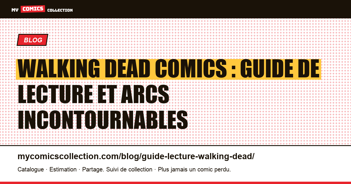 Guide de lecture The Walking Dead : singles, compendiums et arcs clés — illustration article