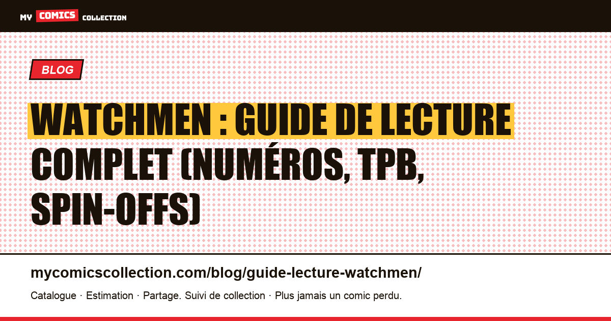 Guide de lecture Watchmen : numéros, TPB, back-matter et spin-offs — illustration article