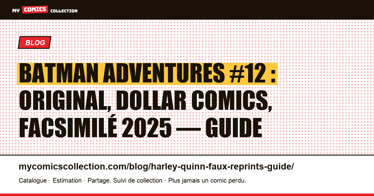 Batman Adventures #12 : original, Dollar Comics et facsimilé 2025 — comment les différencier — illustration article