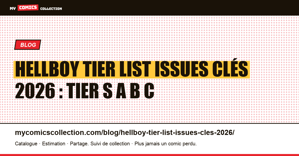 Hellboy tier list issues clés 2026 : Tier S A B C — illustration article