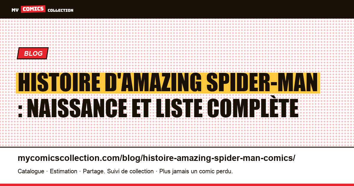 Histoire d'Amazing Spider-Man : naissance et liste complète des comics — illustration article