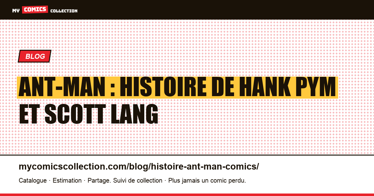 Ant-Man : histoire de Hank Pym et Scott Lang — illustration article