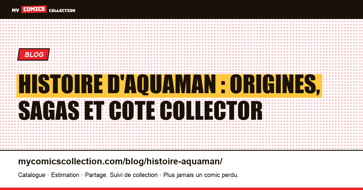 Histoire d'Aquaman : de 1941 aux comics d'aujourd'hui — illustration article