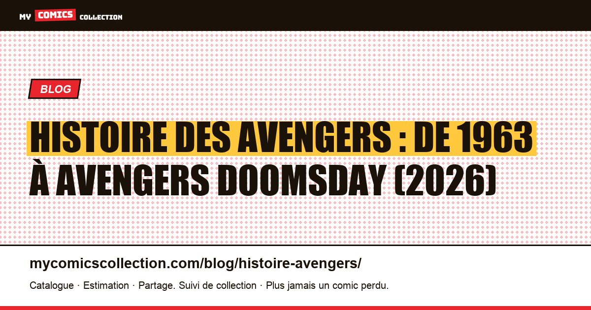 Histoire des Avengers : de 1963 à Avengers Doomsday (2026) — illustration article