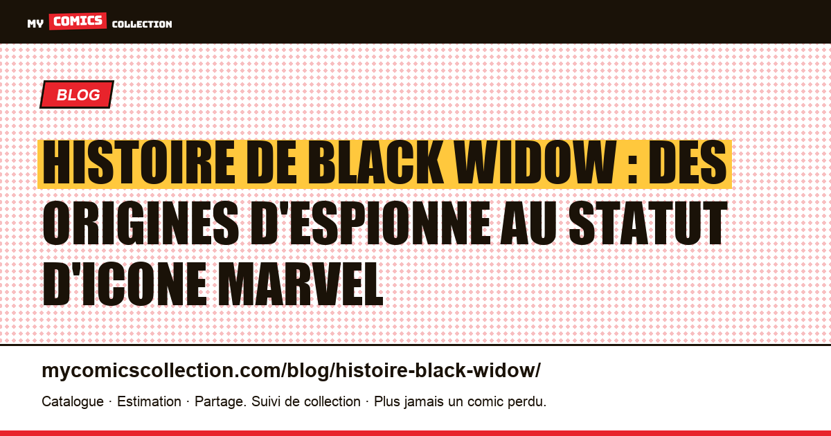 Histoire de Black Widow : des origines d'espionne au statut d'icone Marvel — illustration article