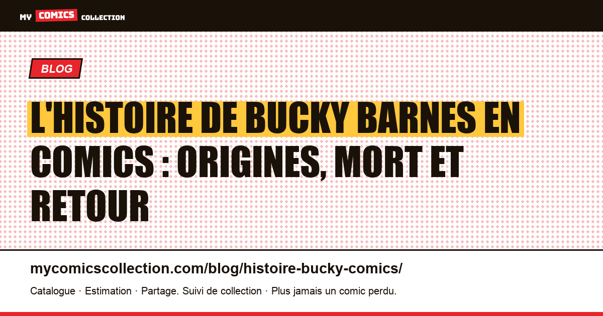 L'histoire de Bucky Barnes en comics : origines, mort et retour — illustration article