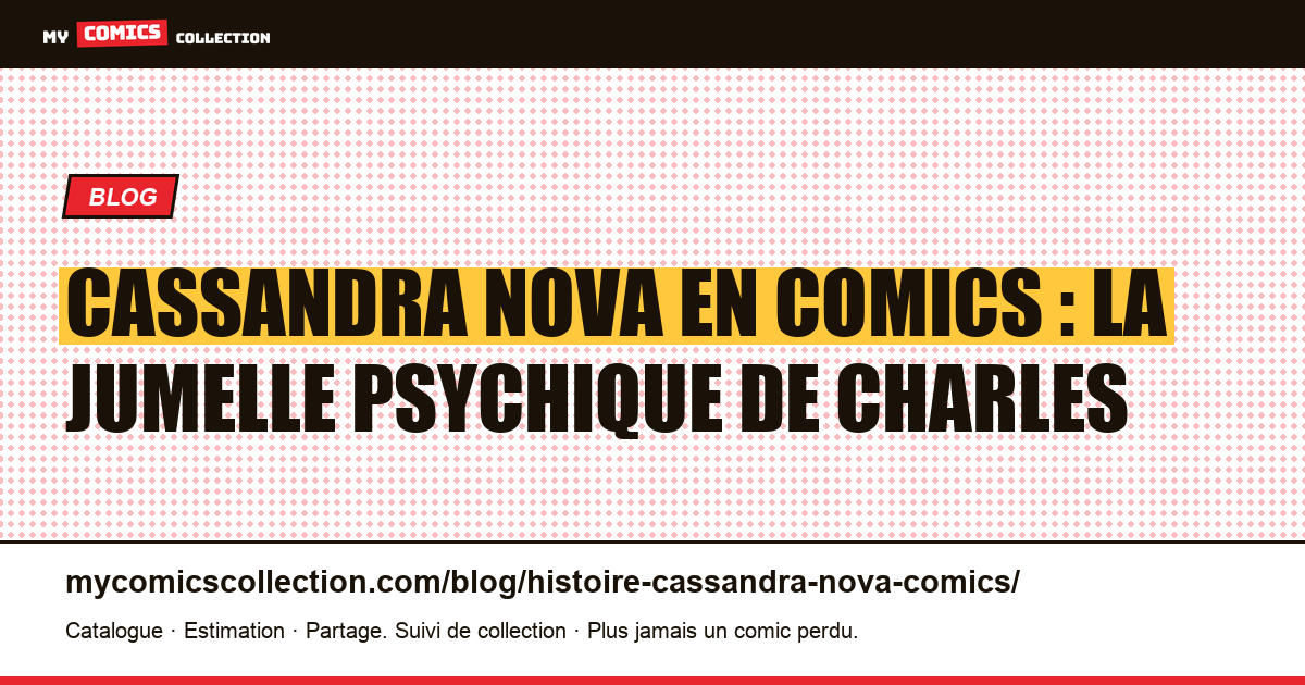 Cassandra Nova en comics : la jumelle psychique de Charles Xavier — illustration article