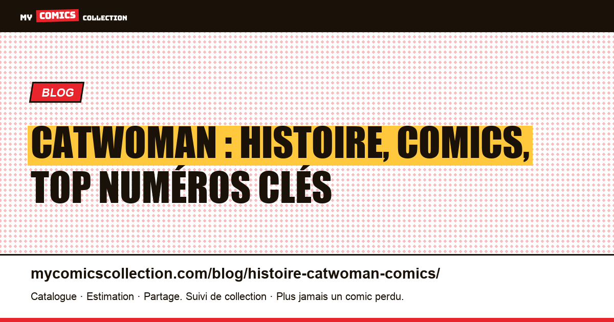 Catwoman : histoire, comics, top numéros clés — illustration article