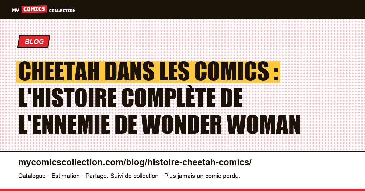 Cheetah dans les comics : l'histoire complète de l'ennemie de Wonder Woman — illustration article