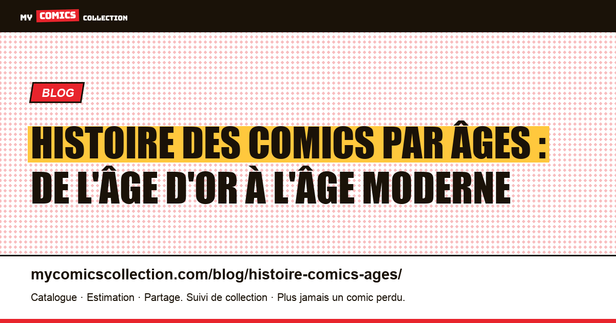 Histoire des comics par âges : de l'Âge d'Or à l'Âge Moderne — illustration article