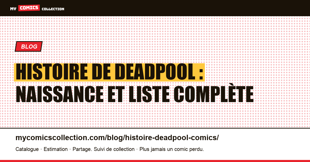 Histoire de Deadpool : naissance et liste complète des comics — illustration article