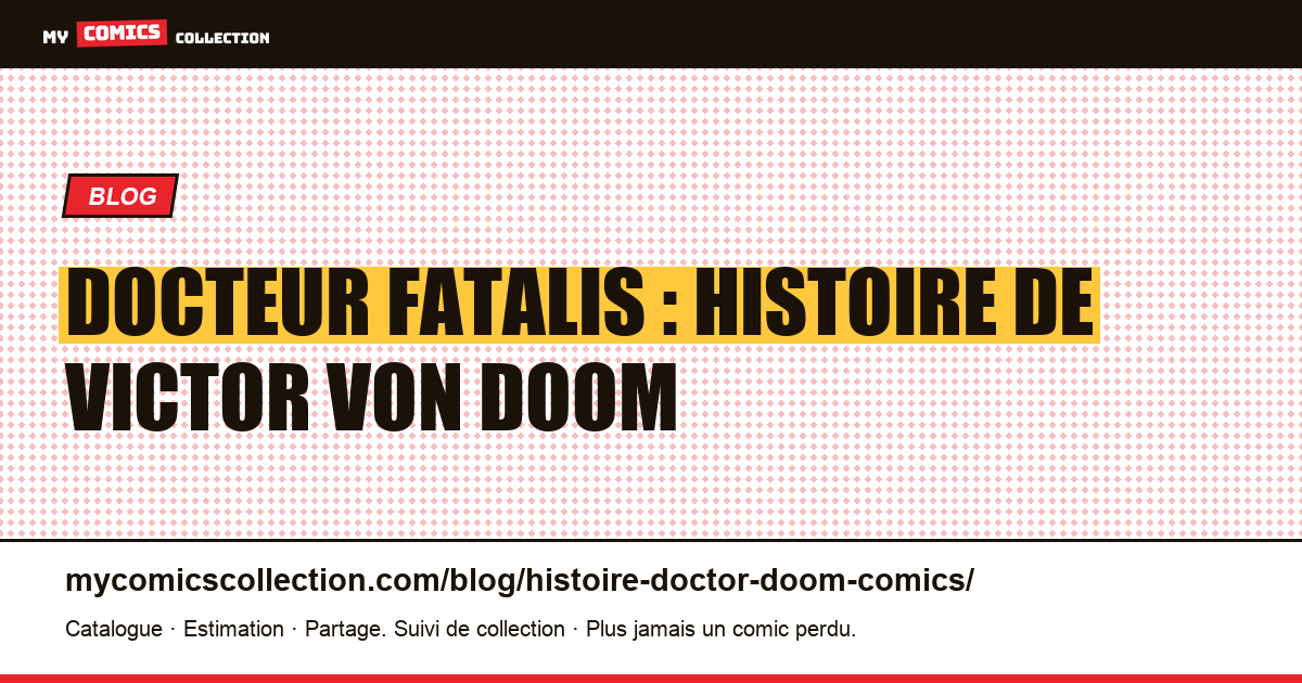 Docteur Fatalis : histoire de Victor Von Doom — illustration article