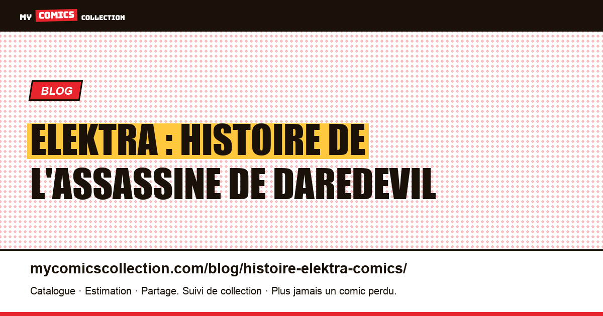 Elektra : histoire de l'assassine de Daredevil — illustration article