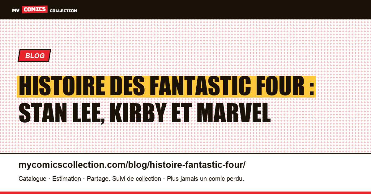 Histoire des Fantastic Four : de Stan Lee à Marvel aujourd'hui — illustration article
