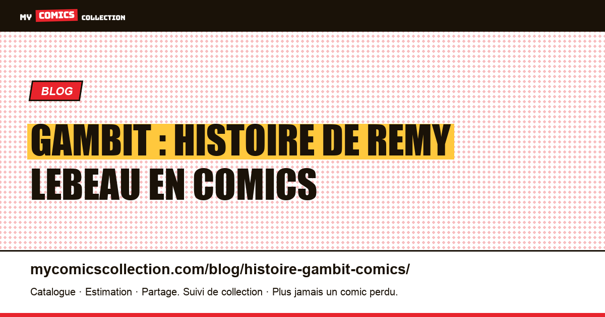 Gambit : histoire de Remy LeBeau en comics — illustration article