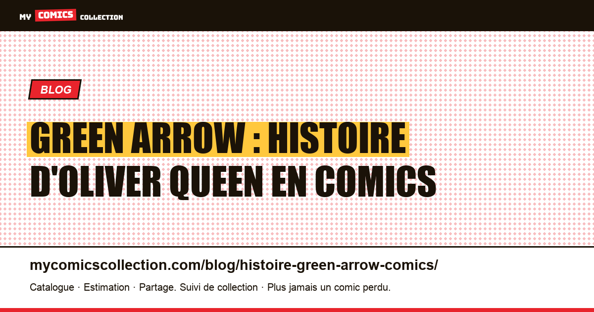 Green Arrow : histoire d'Oliver Queen en comics — illustration article