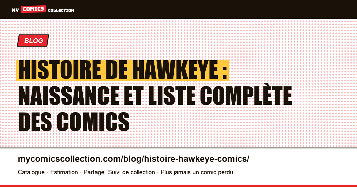 Histoire de Hawkeye : naissance et liste complète des comics — illustration article