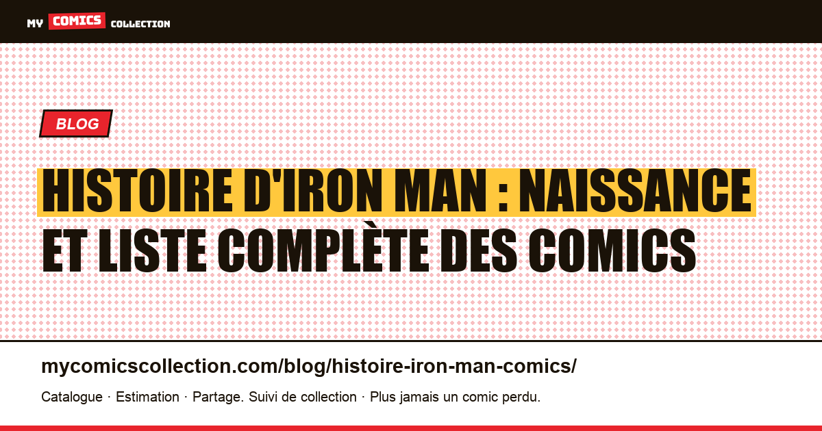 Histoire d'Iron Man : naissance et liste complète des comics — illustration article
