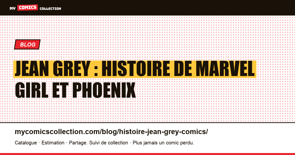Jean Grey : histoire de Marvel Girl et Phoenix — illustration article