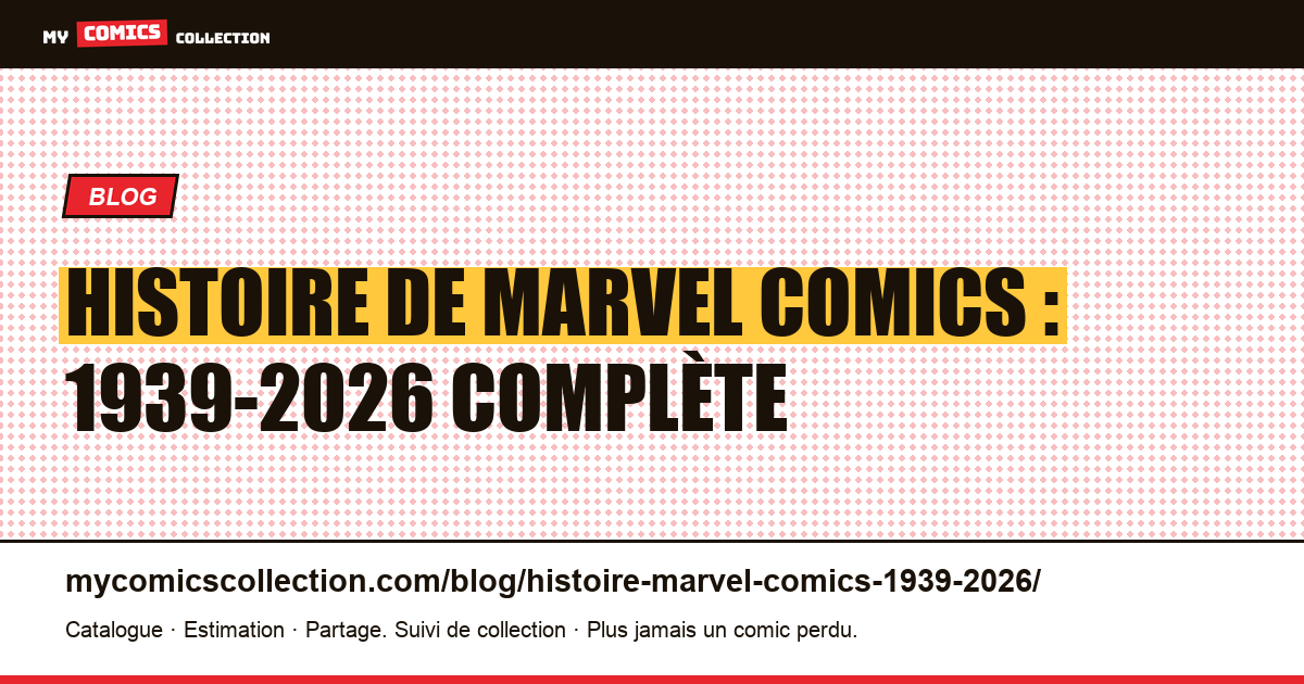 Histoire de Marvel Comics : 1939-2026 complète — illustration article
