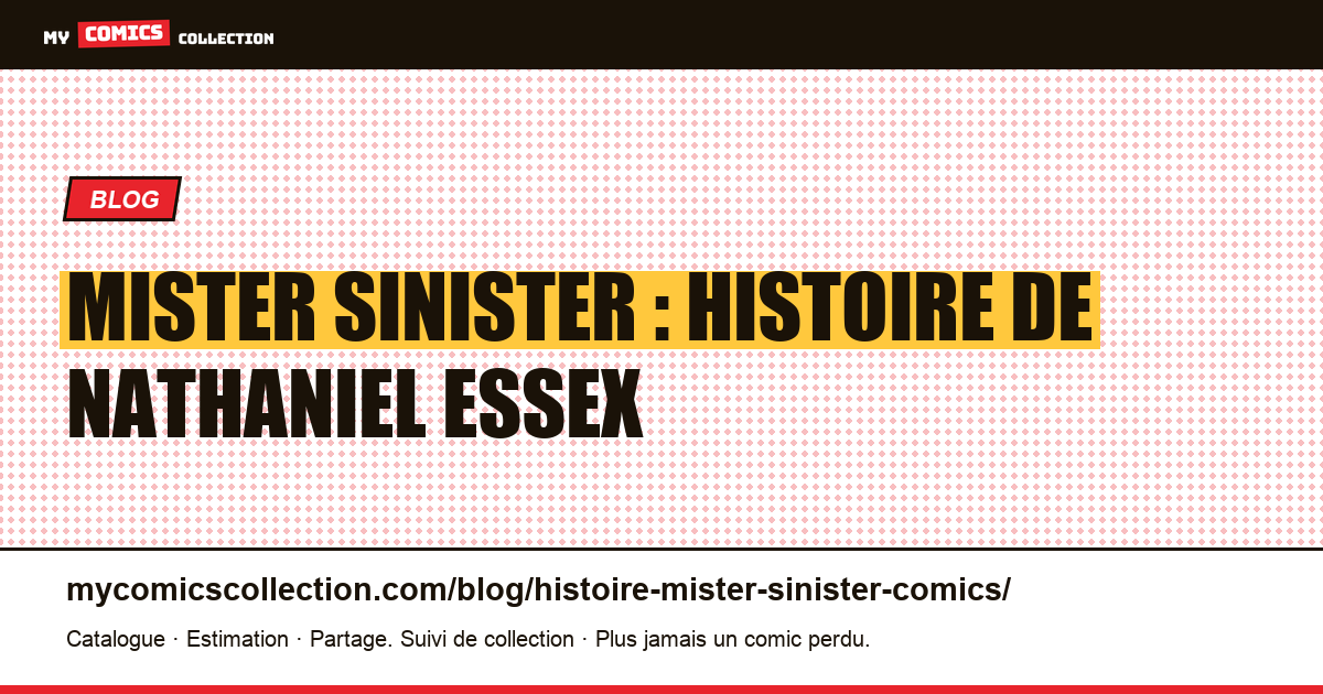 Mister Sinister : histoire de Nathaniel Essex — illustration article