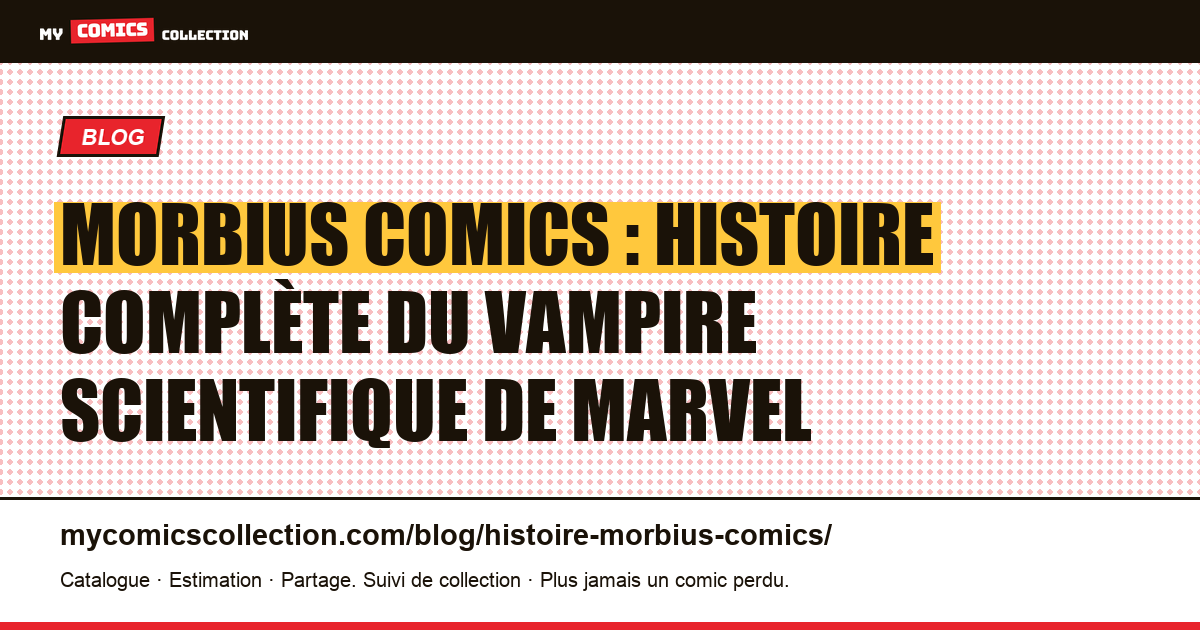 Morbius Comics : histoire complète du vampire scientifique de Marvel — illustration article