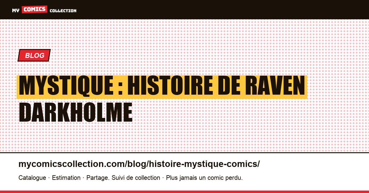 Mystique : histoire de Raven Darkholme — illustration article